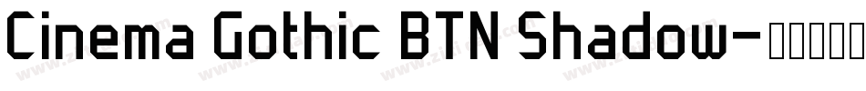 Cinema Gothic BTN Shadow字体转换